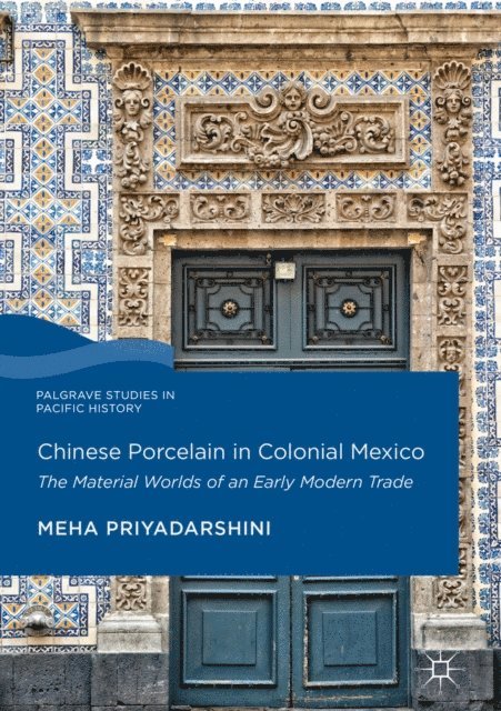 Meha Priyadarshini - Chinese Porcelain in Colonial Mexico, E-bok