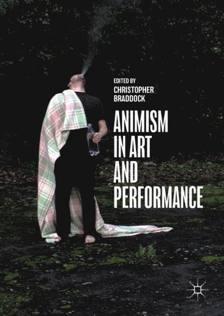 Christopher Braddock - Animism in Art and Performance, E-bok