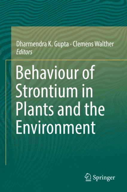 Clemens Walther, Dharmendra K. Gupta - Behaviour of Strontium in Plants and the Environment, E-bok