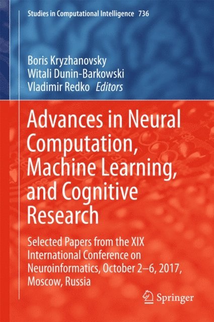 Vladimir Redko, Witali Dunin-Barkowski, Boris Kryzhanovsky - Advances in Neural Computation, Machine Learning, and Cognitive Research, E-bok