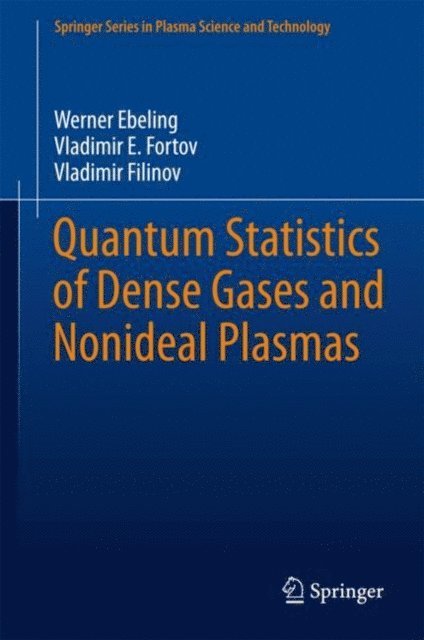 Vladimir Filinov, Vladimir E. Fortov, Werner Ebeling - Quantum Statistics of Dense Gases and Nonideal Plasmas, E-bok