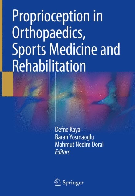 Mahmut Nedim Doral, Baran Yosmaoglu, Defne Kaya - Proprioception in Orthopaedics, Sports Medicine and Rehabilitation, E-bok