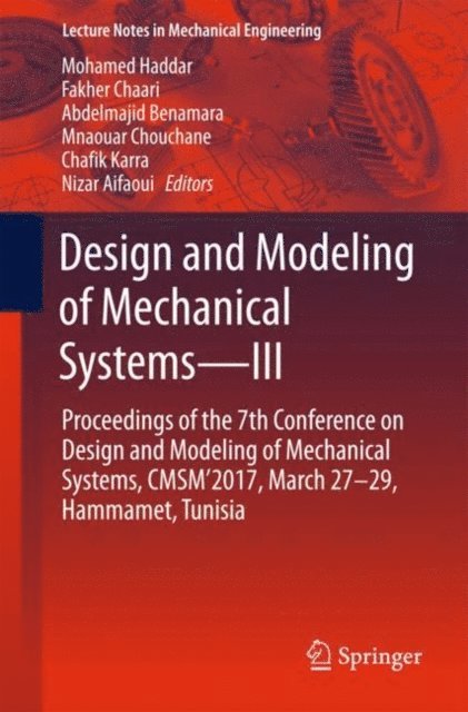Nizar Aifaoui, Chafik Karra, Mnaouar Chouchane, Abdelmajid Benamara, Fakher Chaari, Mohamed Haddar - Design and Modeling of Mechanical Systems-III, E-bok
