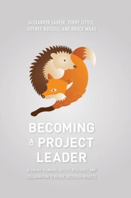 Bruce Maas, Jeffrey Russell, Terry Little, Alexander Laufer - Becoming a Project Leader, E-bok