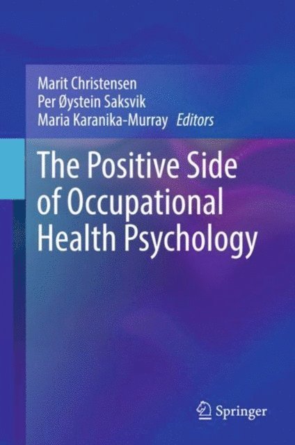 Maria Karanika-Murray, Per oystein Saksvik, Marit Christensen - Positive Side of Occupational Health Psychology, E-bok
