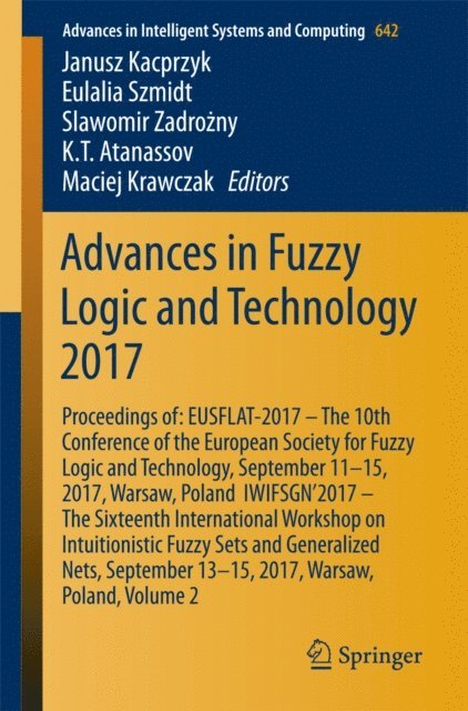 Maciej Krawczak, K. T. Atanassov, Slawomir Zadrozny, Eulalia Szmidt, Janusz Kacprzyk - Advances in Fuzzy Logic and Technology 2017, E-bok