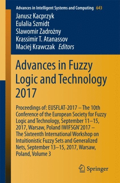 Maciej Krawczak, Krassimir T. Atanassov, Slawomir Zadrozny, Eulalia Szmidt, Janusz Kacprzyk - Advances in Fuzzy Logic and Technology 2017, E-bok