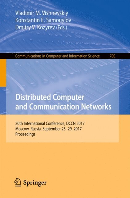 Dmitry V. Kozyrev, Konstantin E. Samouylov, Vladimir M. Vishnevskiy - Distributed Computer and Communication Networks, E-bok