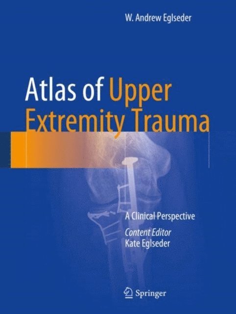 W. Andrew Eglseder - Atlas of Upper Extremity Trauma, E-bok. Tillgänglighet: Lägg i varukorg