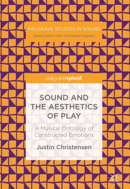 Justin Christensen - Sound and the Aesthetics of Play, E-bok