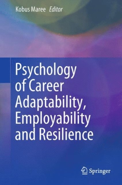 Kobus Maree - Psychology of Career Adaptability, Employability and Resilience, E-bok