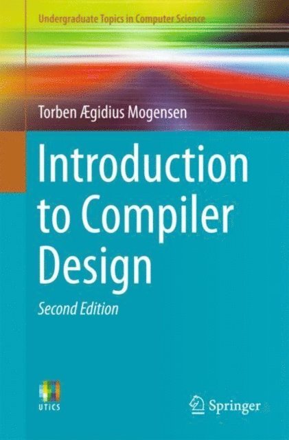 Torben Ægidius Mogensen - Introduction to Compiler Design, E-bok