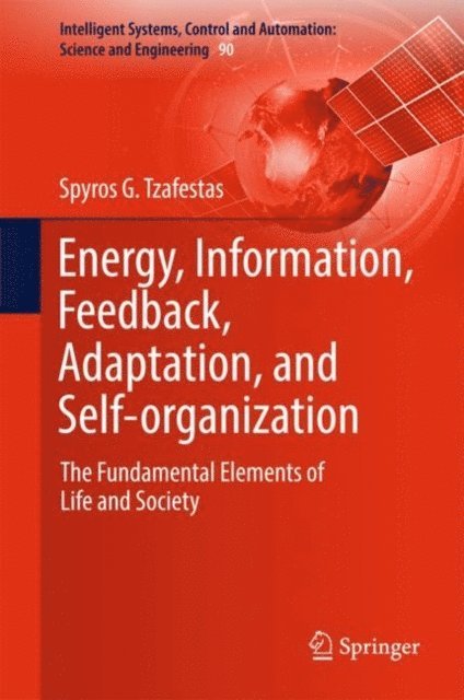 Spyros G Tzafestas - Energy, Information, Feedback, Adaptation, and Self-organization, E-bok