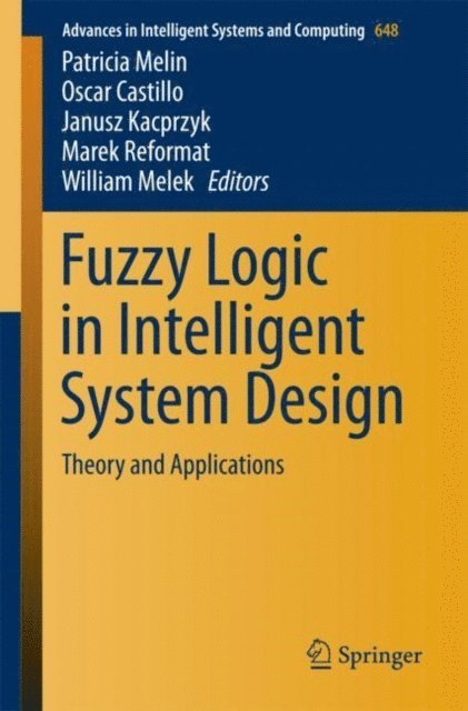 William Melek, Marek Reformat, Janusz Kacprzyk, Oscar Castillo, Patricia Melin - Fuzzy Logic in Intelligent System Design, E-bok