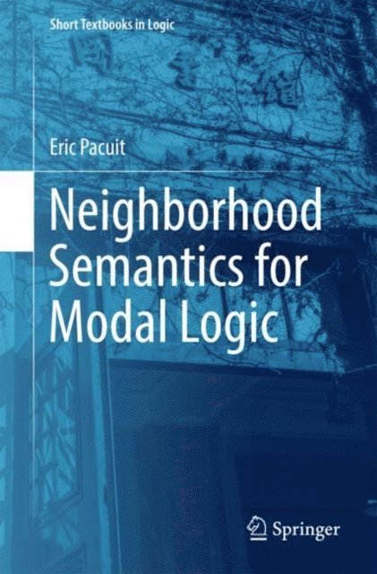 Eric Pacuit - Neighborhood Semantics for Modal Logic, E-bok