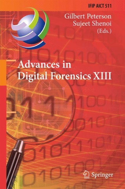 Sujeet Shenoi, Gilbert Peterson - Advances in Digital Forensics XIII, E-bok