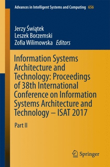 Zofia Wilimowska, Leszek Borzemski, Jerzy Swiatek - Information Systems Architecture and Technology: Proceedings of 38th International Conference on Information Systems Architecture and Technology - ISAT 2017, E-bok