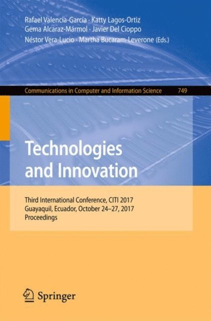 Martha Bucaram-Leverone, Nestor Vera-Lucio, Javier Del Cioppo, Gema Alcaraz-Marmol, Katty Lagos-Ortiz, Rafael Valencia-Garcia - Technologies and Innovation, E-bok