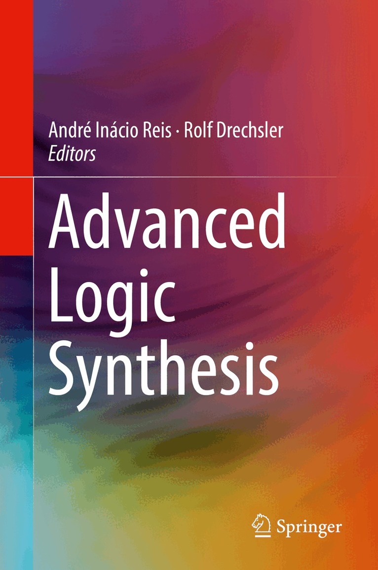 André Inácio Reis, Rolf Drechsler - Advanced Logic Synthesis, Inbunden