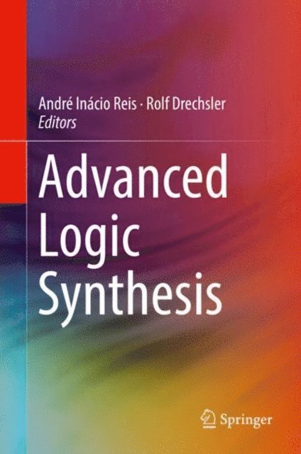 Rolf Drechsler, Andre Inacio Reis - Advanced Logic Synthesis, E-bok