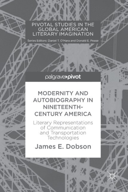 James E. Dobson - Modernity and Autobiography in Nineteenth-Century America, E-bok