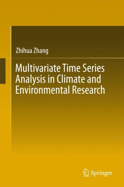 Zhihua Zhang - Multivariate Time Series Analysis in Climate and Environmental Research, E-bok