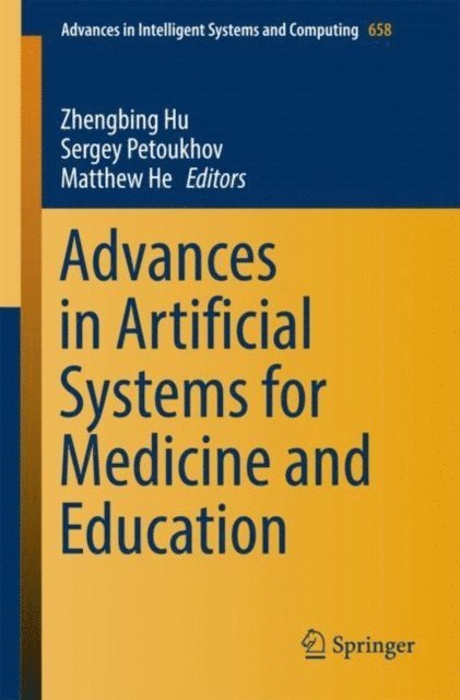 Matthew He, Sergey Petoukhov, Zhengbing Hu - Advances in Artificial Systems for Medicine and Education, E-bok