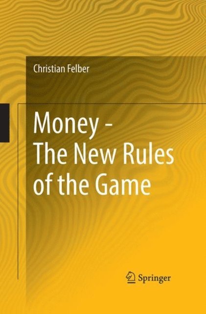 Christian Felber - Money - The New Rules of the Game, E-bok