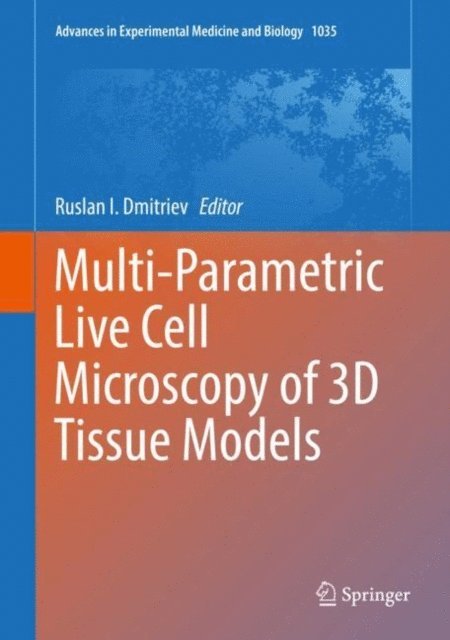 Ruslan I. Dmitriev - Multi-Parametric Live Cell Microscopy of 3D Tissue Models, E-bok