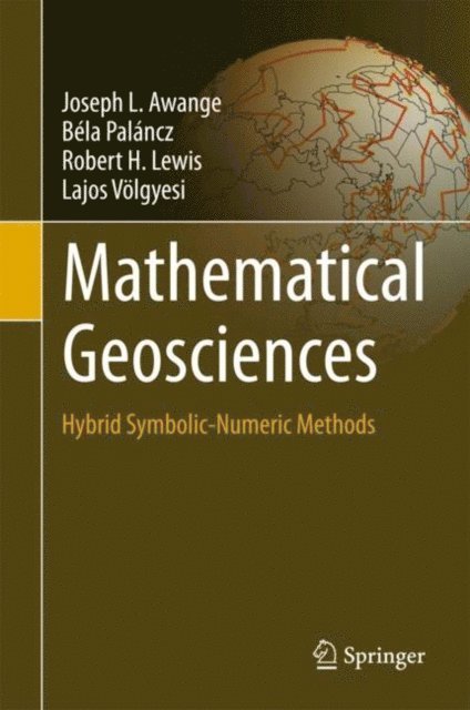 Lajos Volgyesi, Robert H. Lewis, Bela Palancz, Joseph L. Awange - Mathematical Geosciences, E-bok