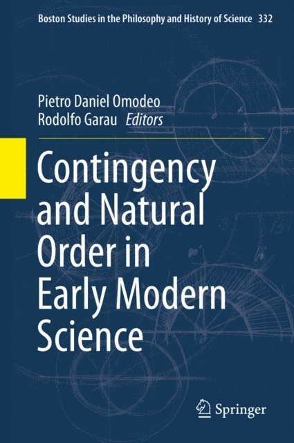 Rodolfo Garau, Pietro Daniel Omodeo - Contingency and Natural Order in Early Modern Science, E-bok