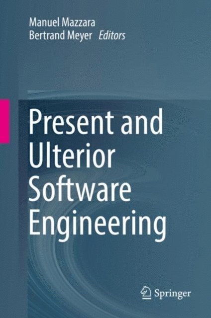 Bertrand Meyer, Manuel Mazzara - Present and Ulterior Software Engineering, E-bok
