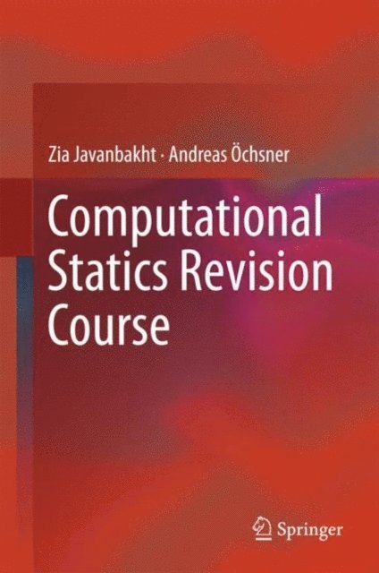 Andreas Ochsner, Zia Javanbakht - Computational Statics Revision Course, E-bok