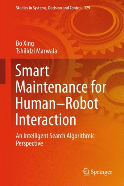 Tshilidzi Marwala, Bo Xing - Smart Maintenance for Human-Robot Interaction, E-bok
