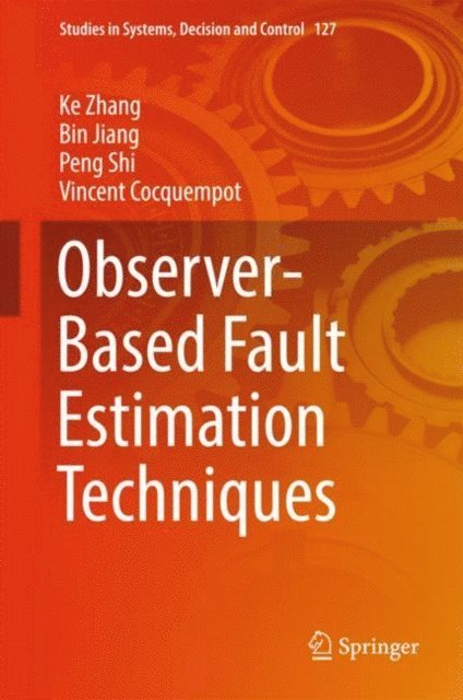 Vincent Cocquempot, Peng Shi, Bin Jiang, Ke Zhang - Observer-Based Fault Estimation Techniques, E-bok