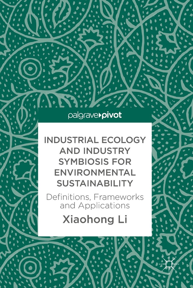 Xiaohong Li - Industrial Ecology and Industry Symbiosis for Environmental Sustainability, Inbunden