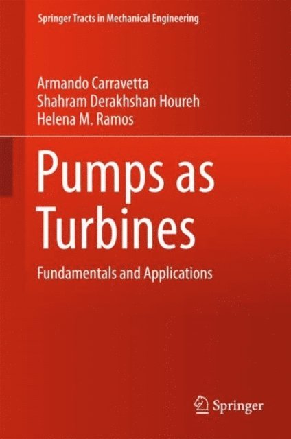 Helena M. Ramos, Shahram Derakhshan Houreh, Armando Carravetta - Pumps as Turbines, E-bok