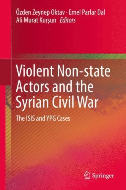 Ali Murat Kursun, Emel Parlar Dal, Ozden Zeynep Oktav - Violent Non-state Actors and the Syrian Civil War, E-bok