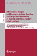 Intravascular Imaging and Computer Assisted Stenting, and Large-Scale Annotation of Biomedical Data and Expert Label Synthesis