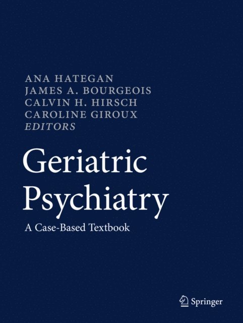 Caroline Giroux, Calvin H. Hirsch, James A. Bourgeois, Ana Hategan - Geriatric Psychiatry, E-bok