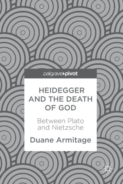 Duane Armitage - Heidegger and the Death of God, E-bok