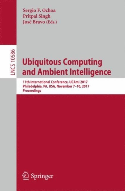 Jose Bravo, Pritpal Singh, Sergio F. Ochoa - Ubiquitous Computing and Ambient Intelligence, E-bok