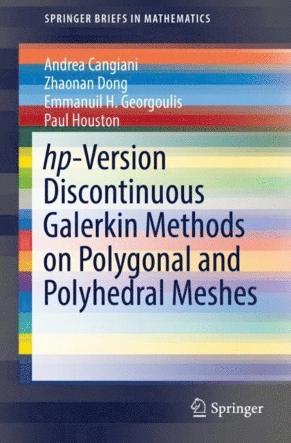 Paul Houston, Emmanuil H. Georgoulis, Zhaonan Dong, Andrea Cangiani - hp-Version Discontinuous Galerkin Methods on Polygonal and Polyhedral Meshes, E-bok