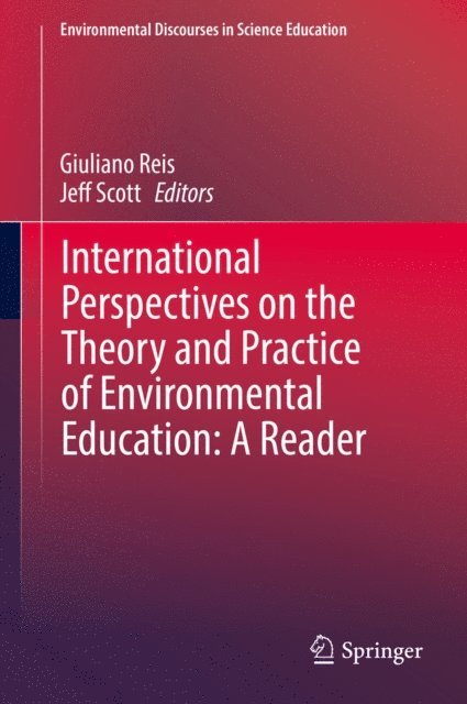 Jeff Scott, Giuliano Reis - International Perspectives on the Theory and Practice of Environmental Education: A Reader, E-bok