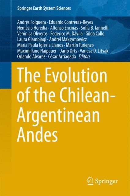 Cesar Arriagada, Orlando Alvarez, Vanesa D. Litvak, Dario Orts, Maximiliano Naipauer, Martin Turienzo, Maria Paula Iglesia Llanos, Andrei Maksymowicz, Laura Giambiagi, Gilda Collo, Federico M. Davila, Veronica Oliveros, Sofia B. Iannelli, Alfonso Encinas, Nemesio Heredia, Eduardo Contreras-Reyes, Andres Folguera - Evolution of the Chilean-Argentinean Andes, E-bok