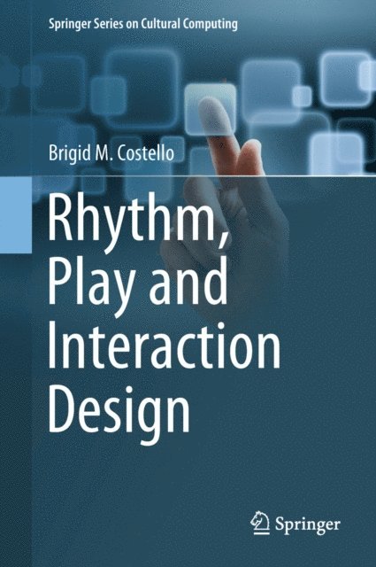Brigid M. Costello - Rhythm, Play and Interaction Design, E-bok