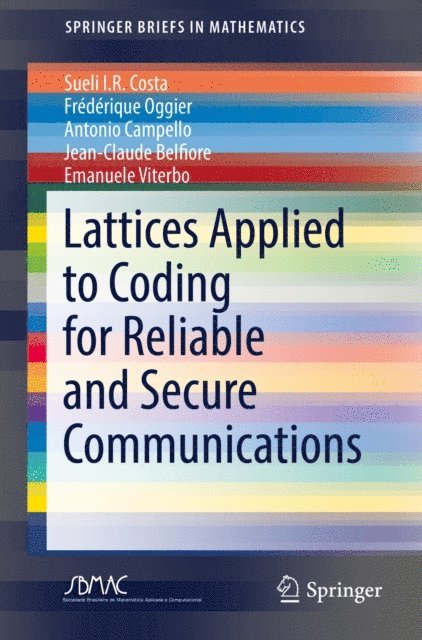 Emanuele Viterbo, Jean-Claude Belfiore, Antonio Campello, Frederique Oggier, Sueli I.R. Costa - Lattices Applied to Coding for Reliable and Secure Communications, E-bok