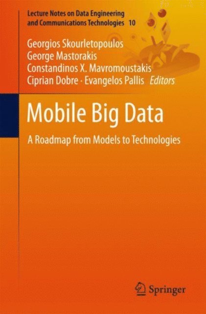 Evangelos Pallis, Ciprian Dobre, Constandinos X. Mavromoustakis, George Mastorakis, Georgios Skourletopoulos - Mobile Big Data, E-bok