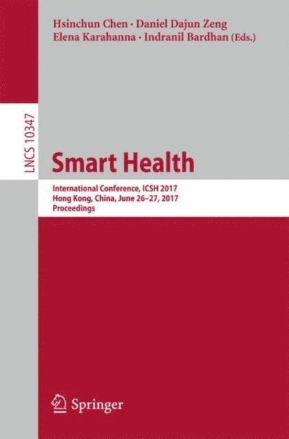 Indranil Bardhan, Elena Karahanna, Daniel Dajun Zeng, Hsinchun Chen - Smart Health, E-bok