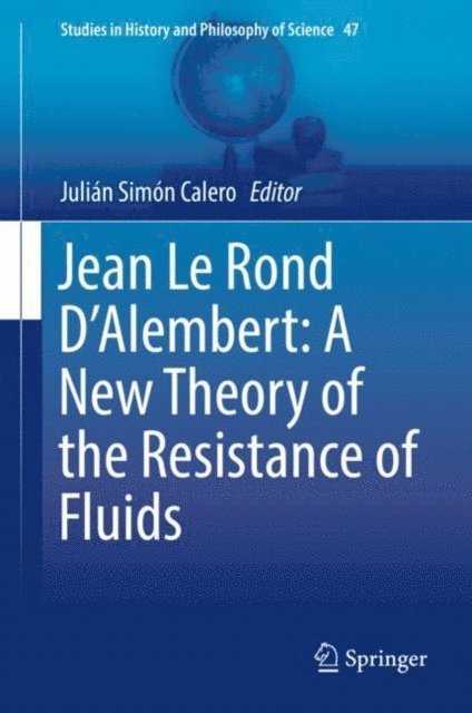 Julian Simon Calero - Jean Le Rond D'Alembert: A New Theory of the Resistance of Fluids, E-bok